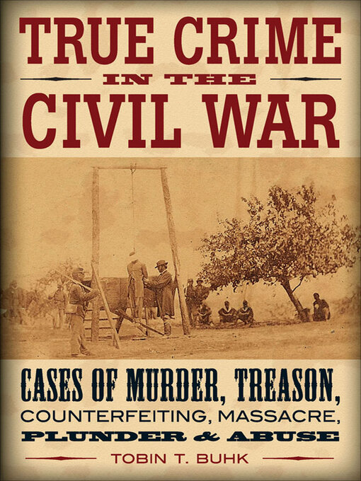 Title details for True Crime in the Civil War by Tobin T Buhk - Available